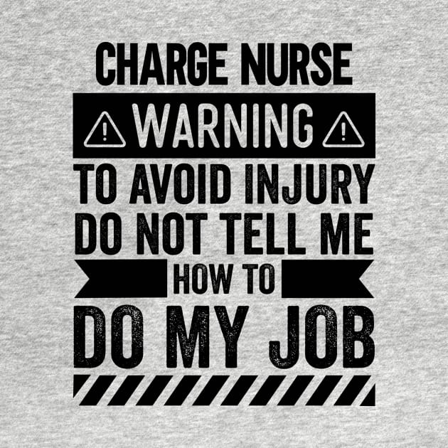 Charge Nurse Warning by Stay Weird